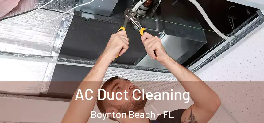  AC Duct Cleaning Boynton Beach - FL