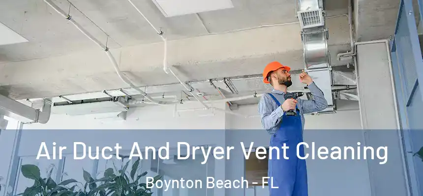 Air Duct And Dryer Vent Cleaning Boynton Beach - FL