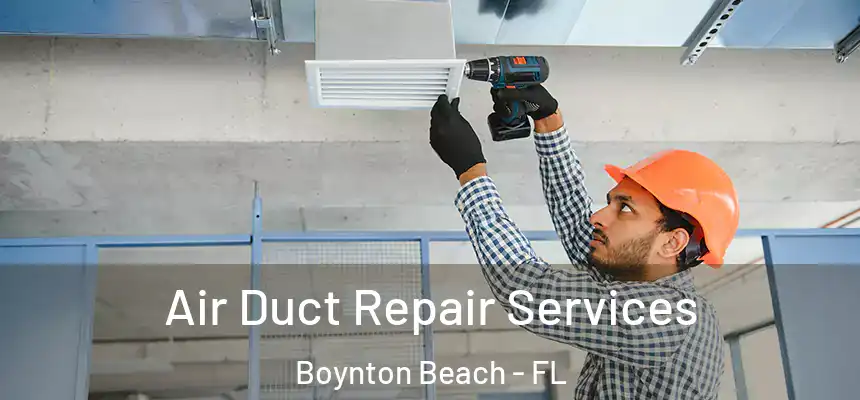 Air Duct Repair Services Boynton Beach - FL