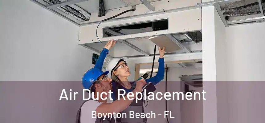  Air Duct Replacement Boynton Beach - FL