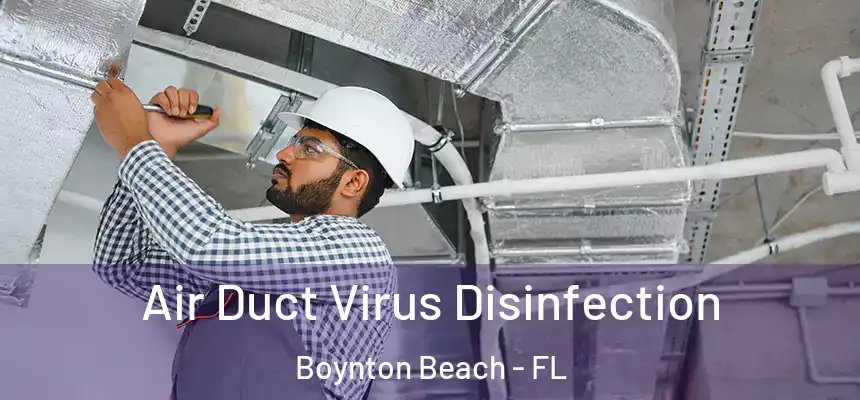  Air Duct Virus Disinfection Boynton Beach - FL