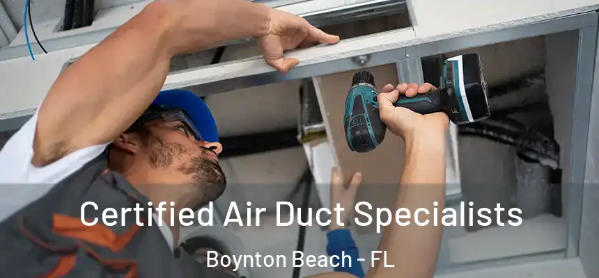 Certified Air Duct Specialists Boynton Beach - FL