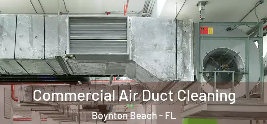  Commercial Air Duct Cleaning Boynton Beach - FL
