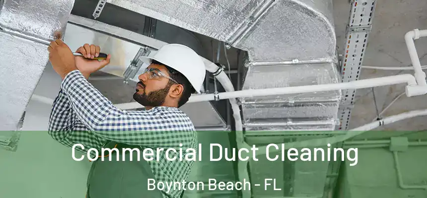  Commercial Duct Cleaning Boynton Beach - FL
