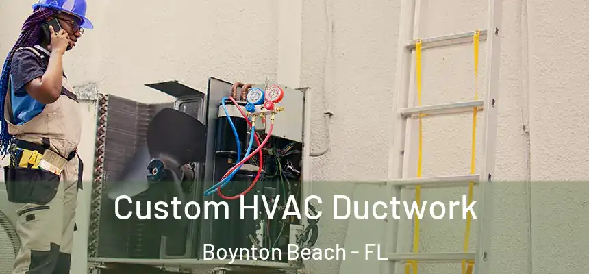 Custom HVAC Ductwork Boynton Beach - FL