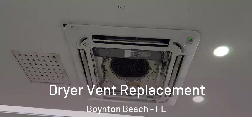 Dryer Vent Replacement Boynton Beach - FL