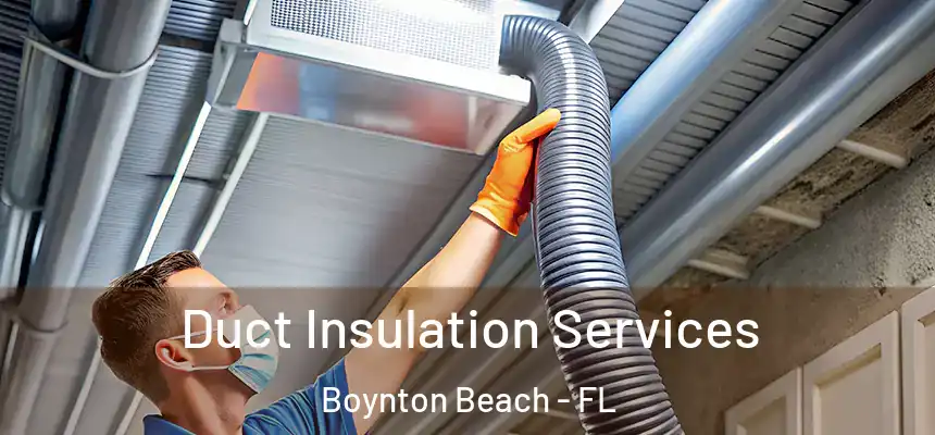 Duct Insulation Services Boynton Beach - FL