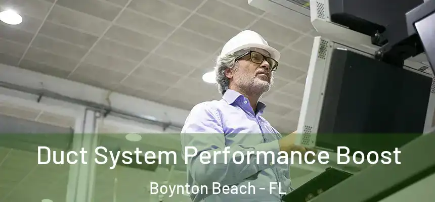  Duct System Performance Boost Boynton Beach - FL