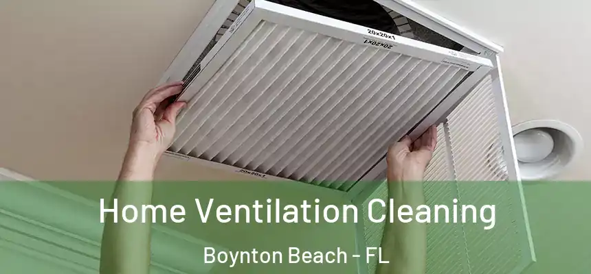  Home Ventilation Cleaning Boynton Beach - FL