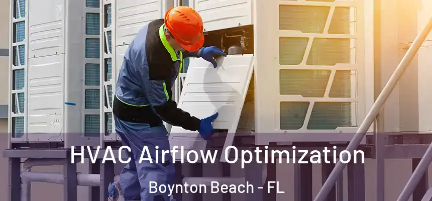 HVAC Airflow Optimization Boynton Beach - FL