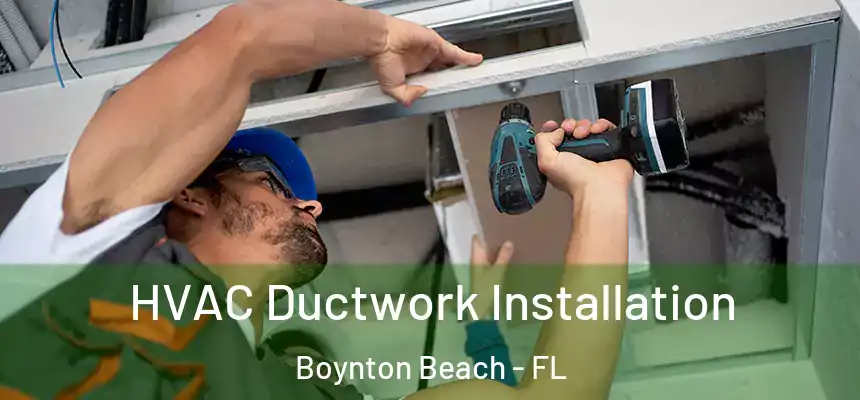  HVAC Ductwork Installation Boynton Beach - FL