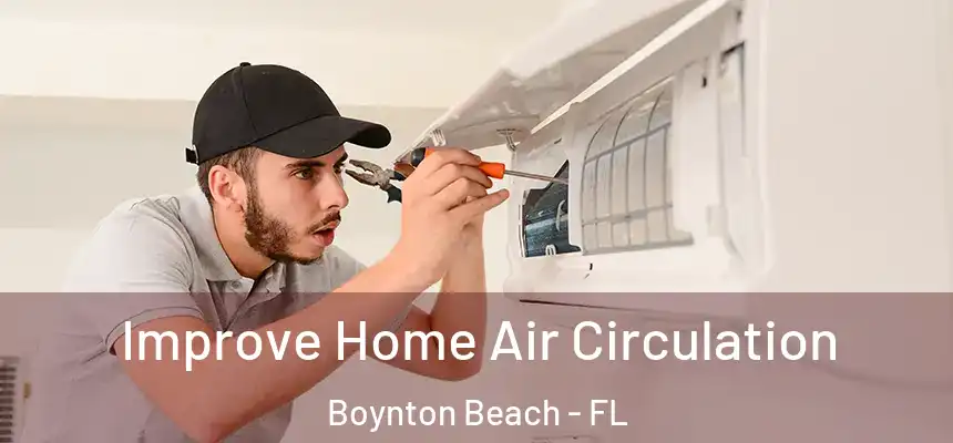 Improve Home Air Circulation Boynton Beach - FL