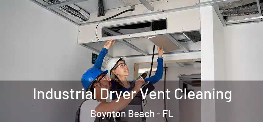  Industrial Dryer Vent Cleaning Boynton Beach - FL