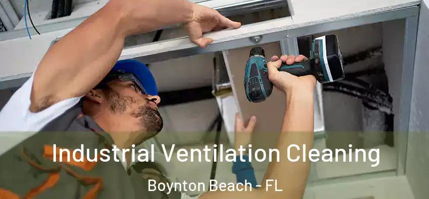  Industrial Ventilation Cleaning Boynton Beach - FL