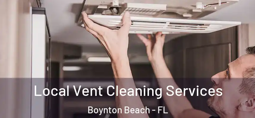  Local Vent Cleaning Services Boynton Beach - FL