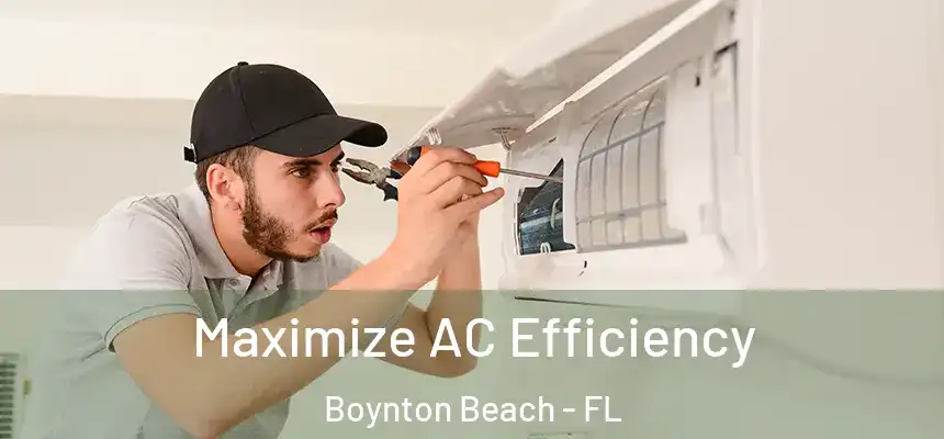  Maximize AC Efficiency Boynton Beach - FL