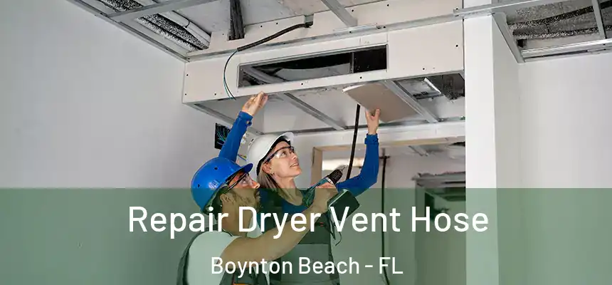 Repair Dryer Vent Hose Boynton Beach - FL
