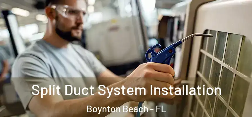  Split Duct System Installation Boynton Beach - FL