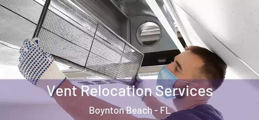 Vent Relocation Services Boynton Beach - FL