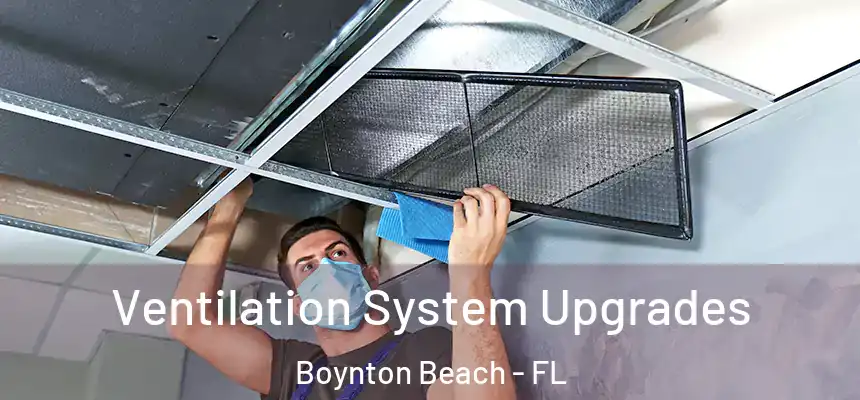 Ventilation System Upgrades Boynton Beach - FL